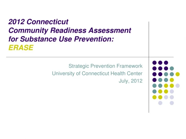 2012 Connecticut  Community Readiness Assessment for Substance Use Prevention: ERASE