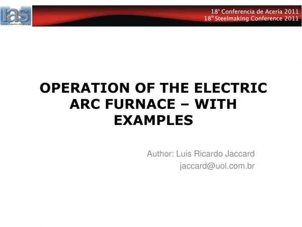 OPERATION OF THE ELECTRIC ARC FURNACE – WITH EXAMPLES
