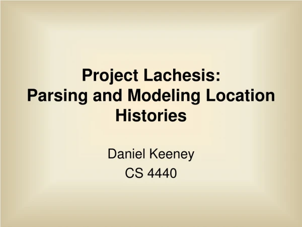 Project Lachesis: Parsing and Modeling Location Histories