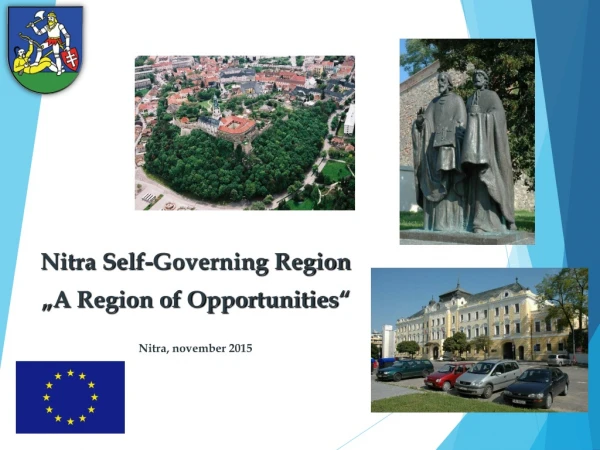 Nitra Self-Governing Region „ A Region of Opportunities “ Nitra,  november  2015