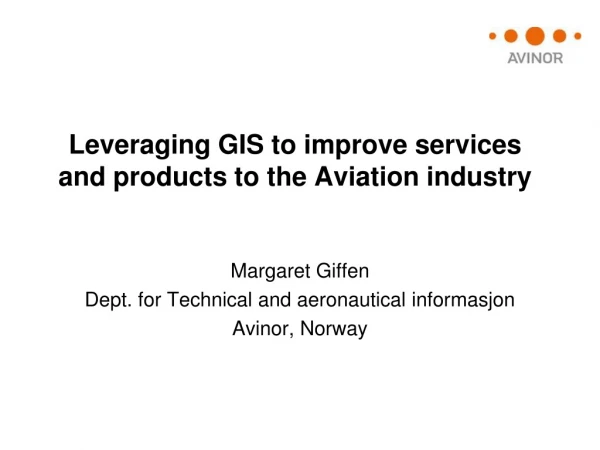 Leveraging GIS to improve services and products to the Aviation industry