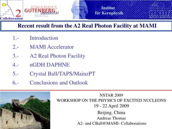 1.-	Introduction 2.-	MAMI Accelerator 3.-	A2 Real Photon Facility 		  4.-	nGDH DAPHNE