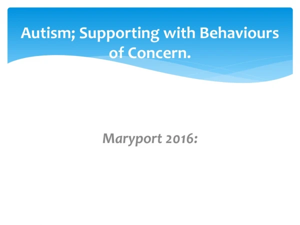 Autism; Supporting with Behaviours of Concern.