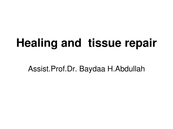Healing and  tissue repair
