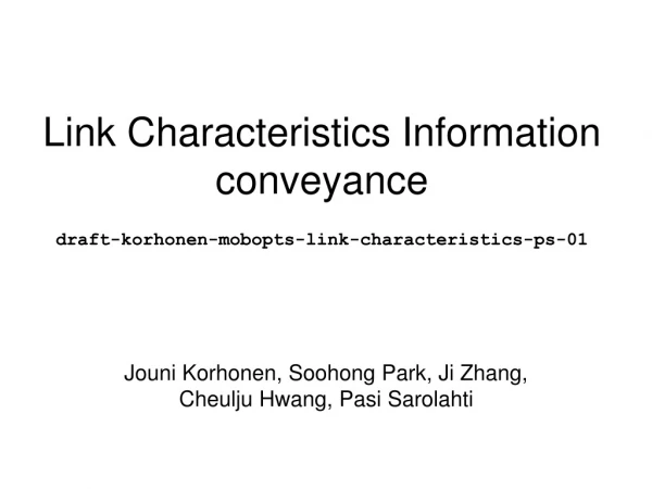 Link Characteristics Information conveyance draft-korhonen-mobopts-link-characteristics-ps-01