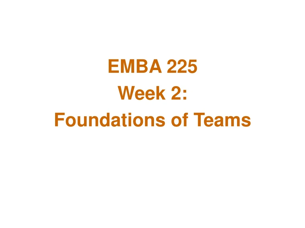 emba 225 week 2 foundations of teams