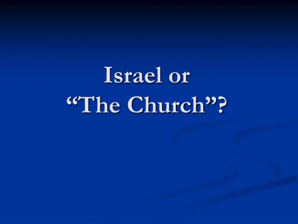 Israel or  “The Church”?
