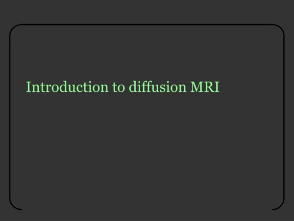 Introduction to diffusion MRI
