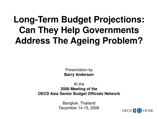 Long-Term Budget Projections: Can They Help Governments Address The Ageing Problem?