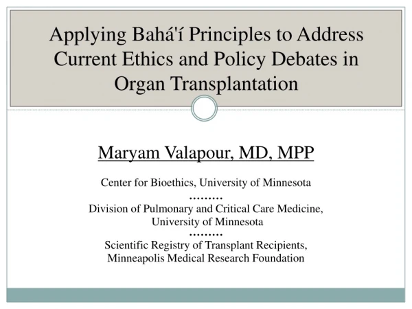 Maryam Valapour, MD, MPP Center for Bioethics, University of Minnesota ………