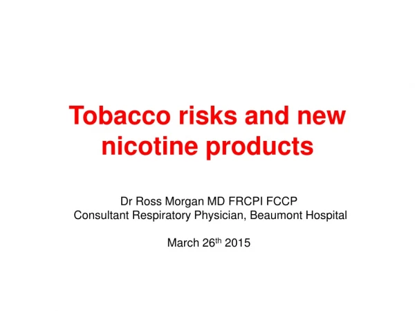 Tobacco risks and new nicotine products