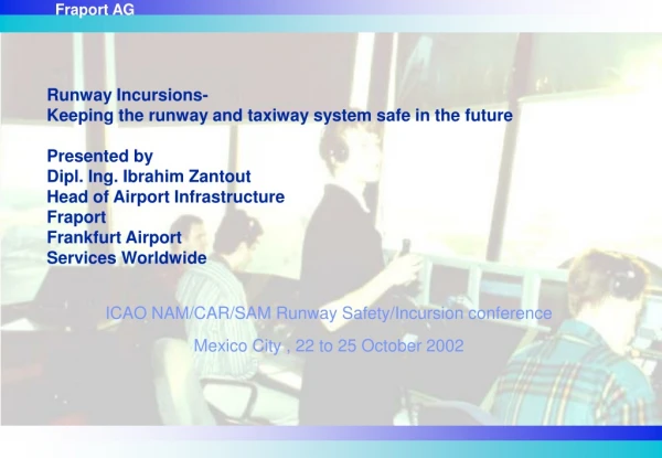 ICAO NAM/CAR/SAM Runway Safety/Incursion conference Mexico City , 22 to 25 October 2002