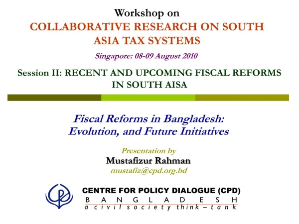 Session II: RECENT AND UPCOMING FISCAL REFORMS IN SOUTH AISA