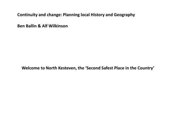 Continuity and change: Planning local History and Geography Ben Ballin &amp; Alf Wilkinson