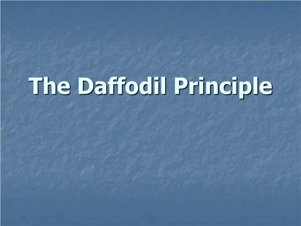 the daffodil principle