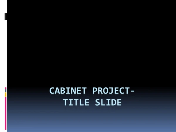 Cabinet Project- Title Slide
