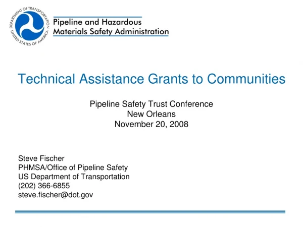 Steve Fischer PHMSA/Office of Pipeline Safety US Department of Transportation (202) 366-6855