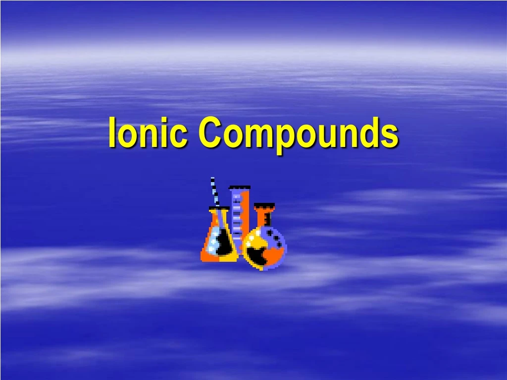 ionic compounds