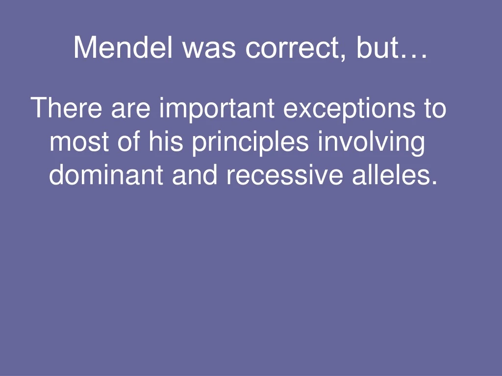 mendel was correct but