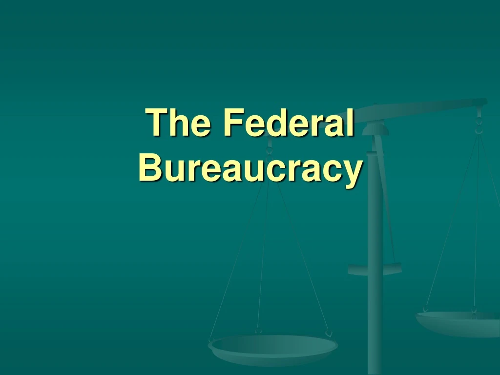 the federal bureaucracy