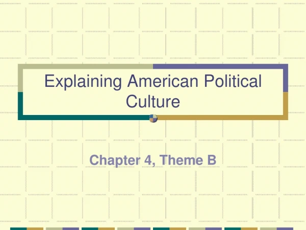 Explaining American Political Culture