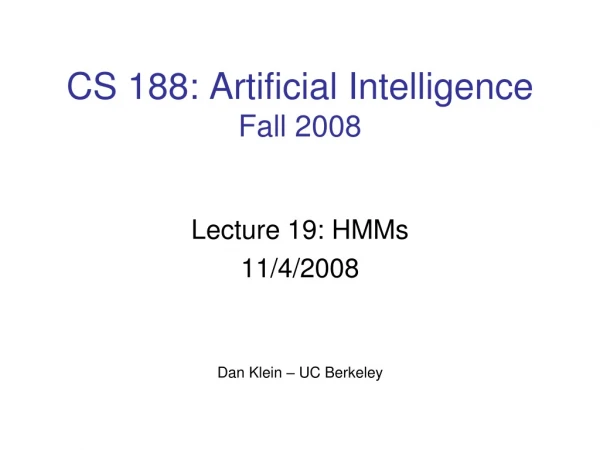 CS 188: Artificial Intelligence Fall 2008