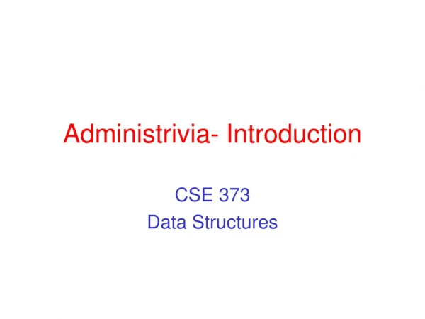 Administrivia- Introduction