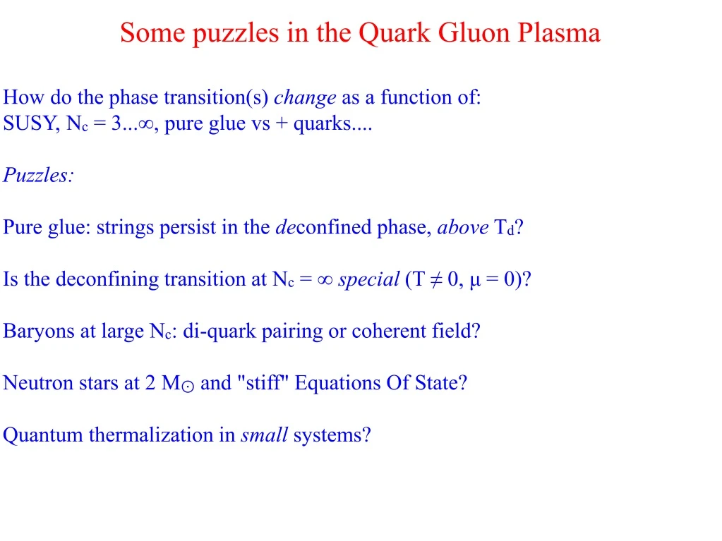 some puzzles in the quark gluon plasma