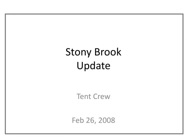 Stony Brook Update