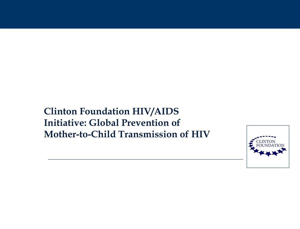 PPT - Clinton Foundation HIV/AIDS Initiative: Global Prevention of ...