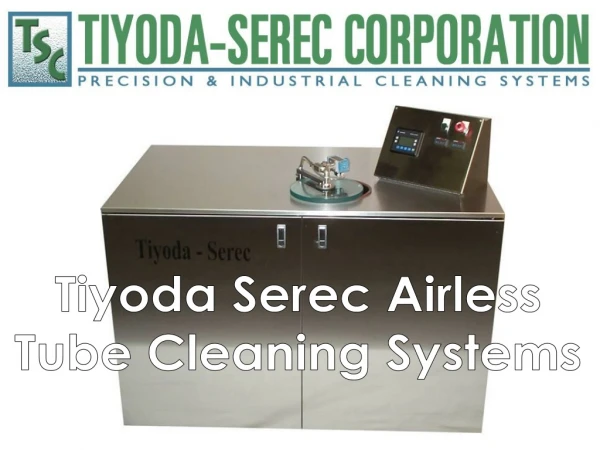 Tiyoda Serec Airless Tube Cleaning Systems