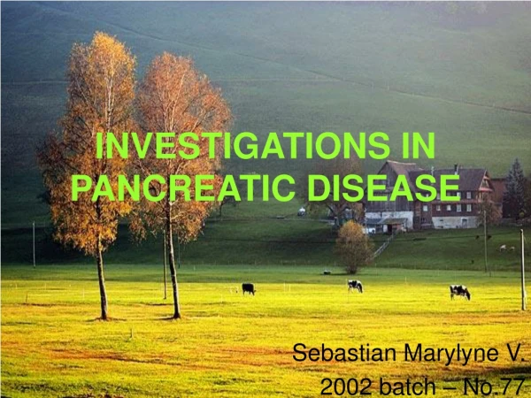INVESTIGATIONS IN PANCREATIC DISEASE