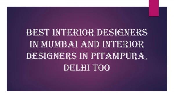 Best Interior designers in Mumbai and Interior designers in Pitampura, Delhi too