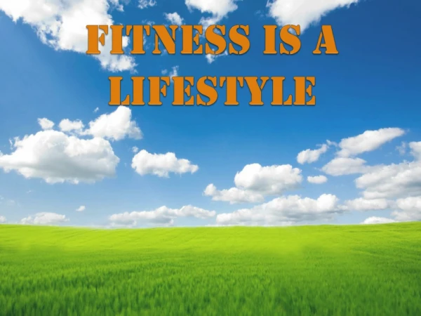 FITNESS IS A LIFESTYLE