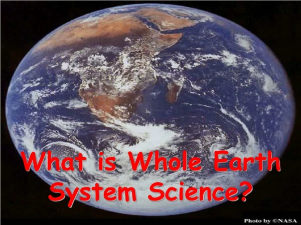 What is Whole Earth System Science?