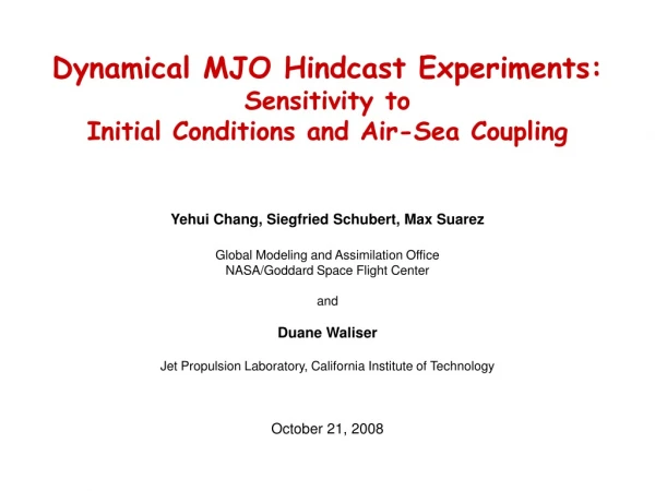Dynamical MJO Hindcast Experiments:  Sensitivity to Initial Conditions and Air-Sea Coupling