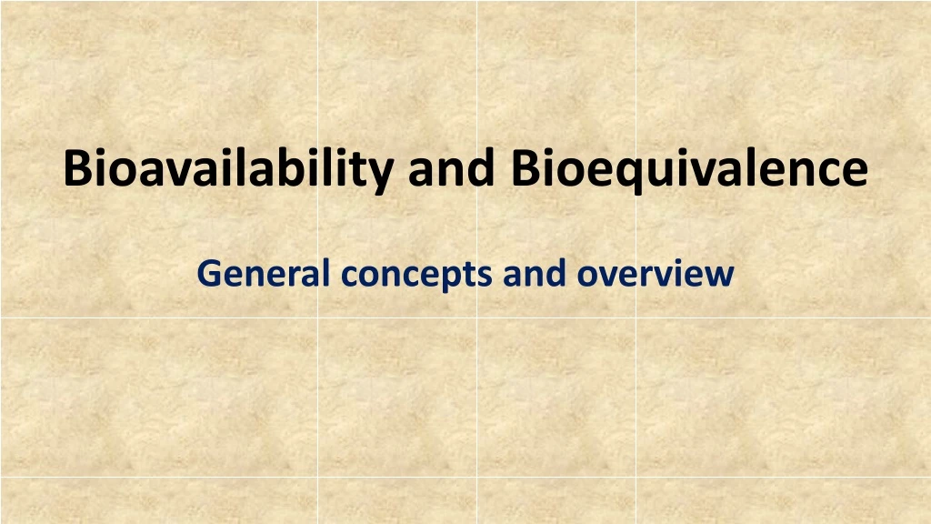 bioavailability and bioequivalence general concepts and overview