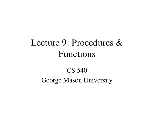 Lecture 9: Procedures &amp; Functions