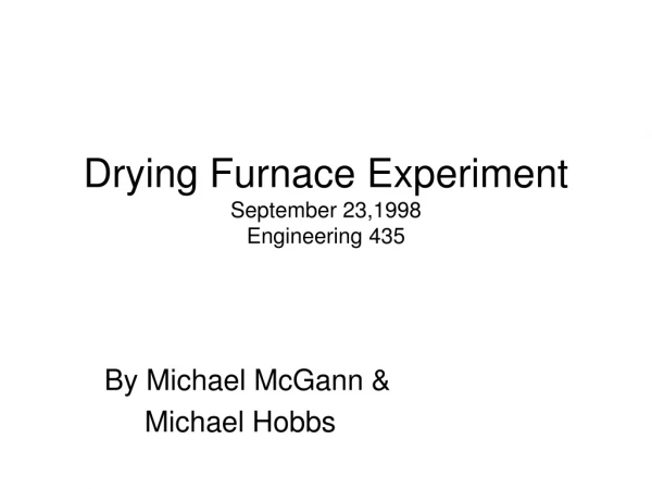 Drying Furnace Experiment  September 23,1998 Engineering 435