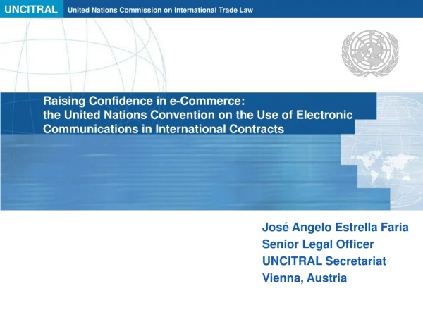 José Angelo Estrella Faria Senior Legal Officer UNCITRAL  Secretariat Vienna ,  Austria