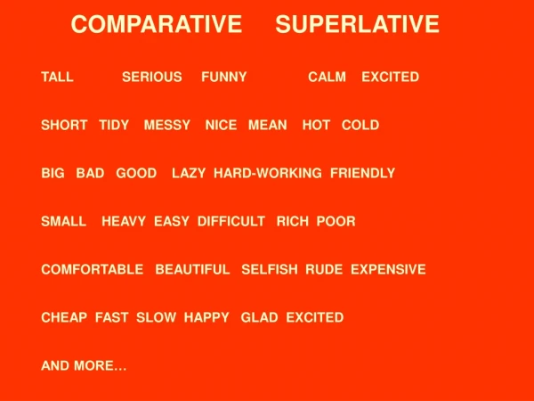 COMPARATIVE     SUPERLATIVE