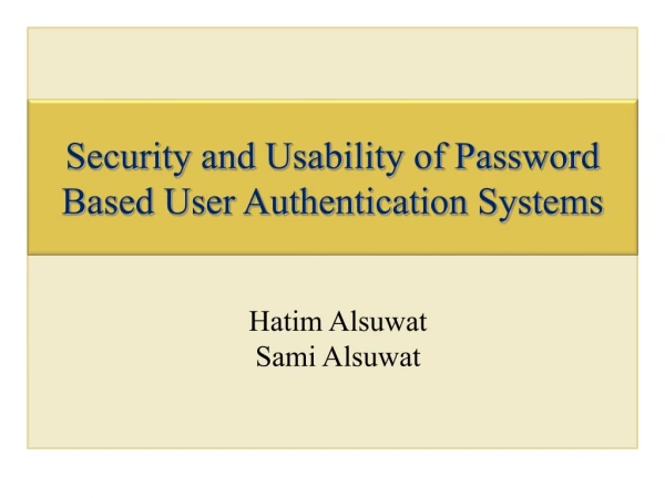 Security and Usability of Password Based User Authentication Systems