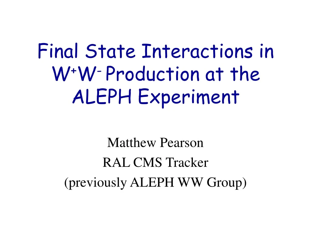 final state interactions in w w production at the aleph experiment