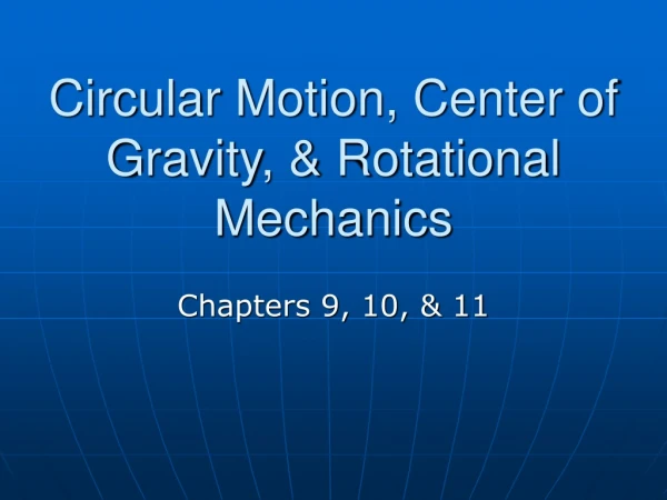 Circular Motion, Center of Gravity, &amp; Rotational Mechanics