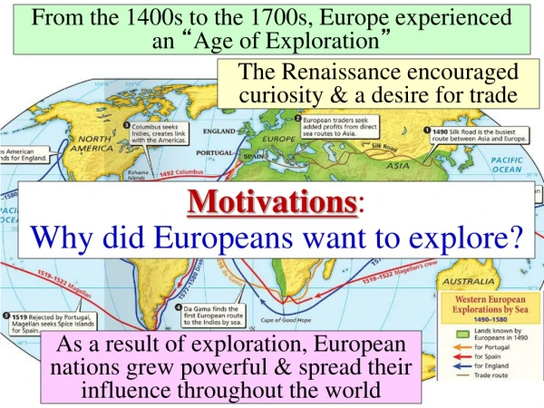 From the 1400s to the 1700s, Europe experienced an  “ Age of Exploration ”