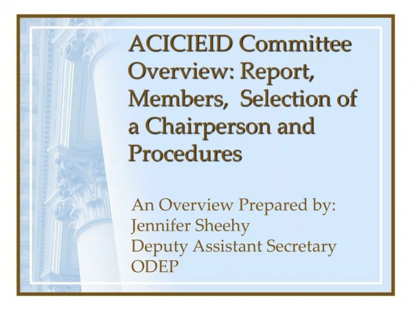 ACICIEID Committee  Overview:  Report, Members ,   Selection of a Chairperson and Procedures
