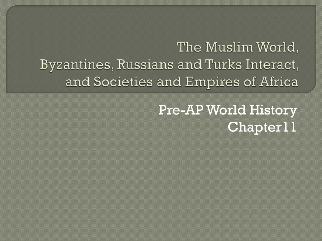 the muslim world byzantines russians and turks interact and societies and empires of africa