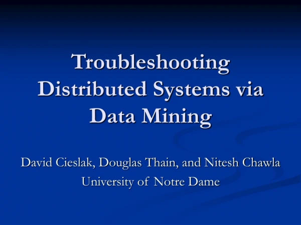 Troubleshooting Distributed Systems via Data Mining