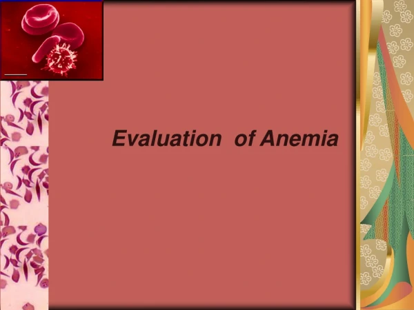 Evaluation  of Anemia