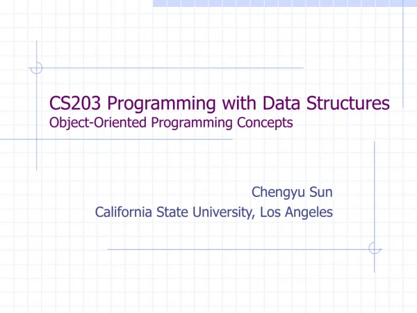 CS203 Programming with Data Structures Object-Oriented Programming Concepts